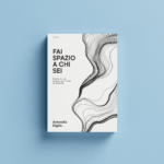 Fai Spazio a chi sei – il mio primo libro